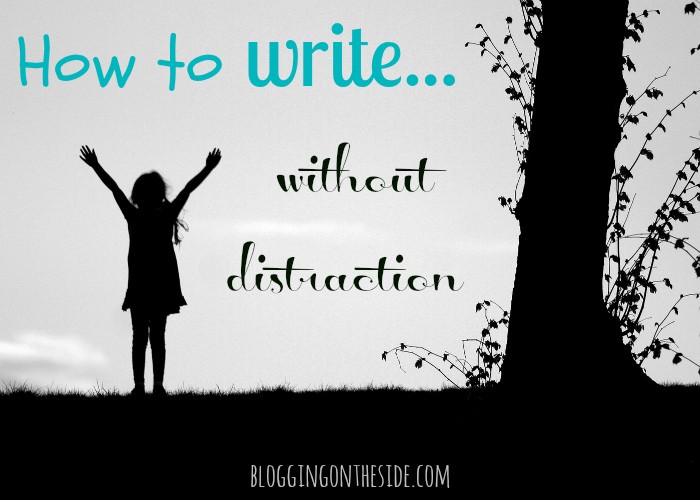 How to write without being distracted - tips for writing your blog or ebook