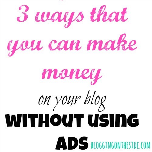 how to make money on a blog without using ads